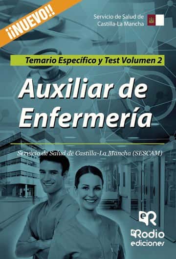 Auxiliar de Enfermería. Servicio de Salud de Castilla-La Mancha (SESCAM). Temario Específico y Test. Volumen 2