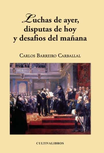 Luchas de ayer, disputas de hoy y desafios de mañana
