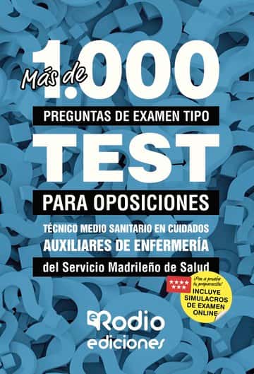 Más de 1.000 preguntas de examen tipo test para oposiciones. Técnico Medio Sanitario en Cuidados Auxiliares de Enfermería del Servicio Madrileño de Salud