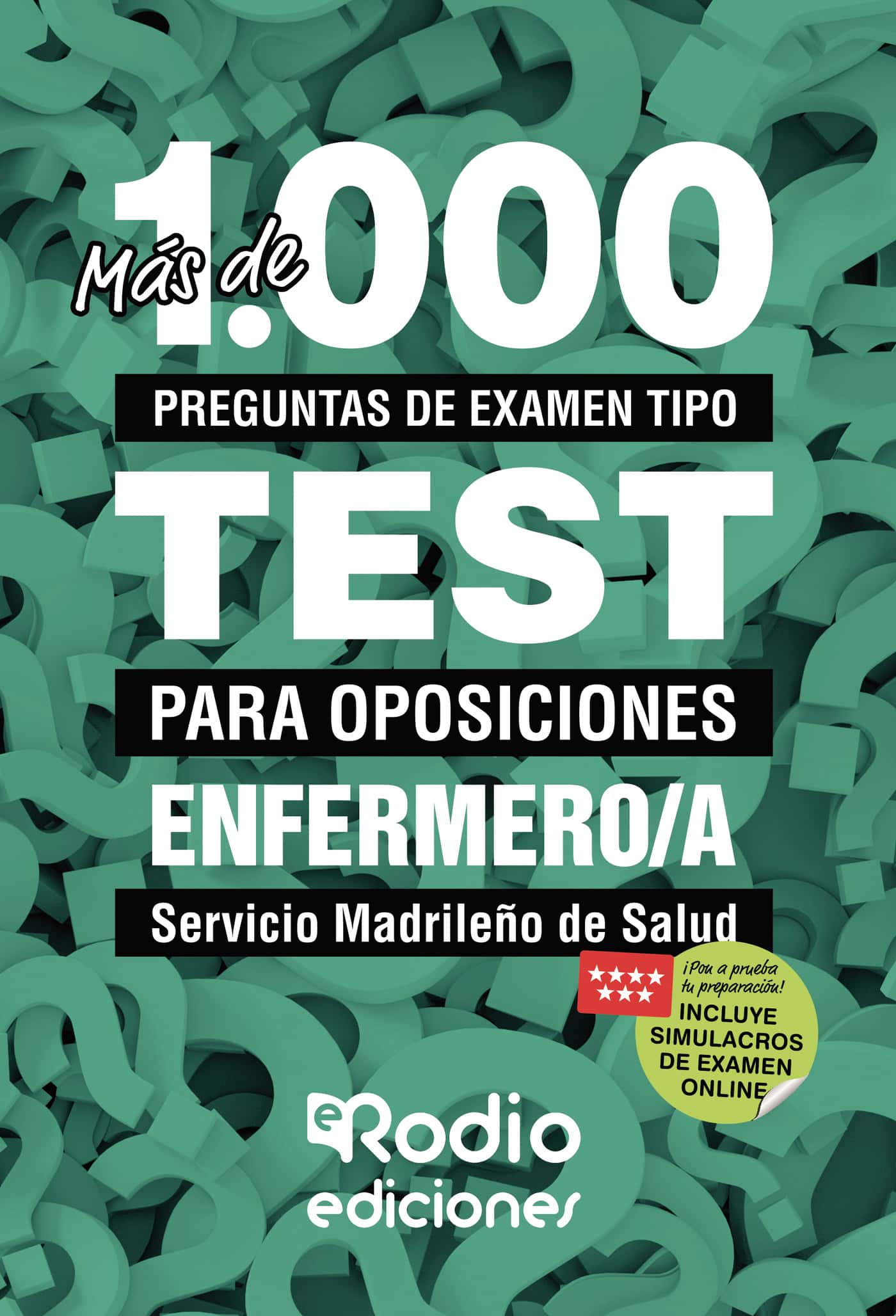 Más de 1.000 preguntas de examen tipo test para oposiciones. Enfermero/a del Servicio Madrileño de Salud