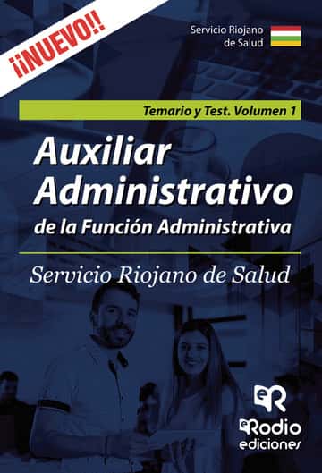 Auxiliar Administrativo de la Función Administrativa. Servicio Riojano de Salud. Temario y Test. Volumen 1