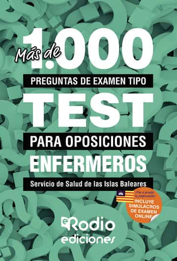 Más de 1.000 preguntas de examen tipo test para oposiciones. Enfermeros. Servicio de Salud de las Islas Baleares