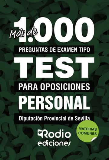Personal Diputación Provincial de Sevilla. Materias Comunes: Más de 1.000 preguntas de examen tipo test para oposiciones