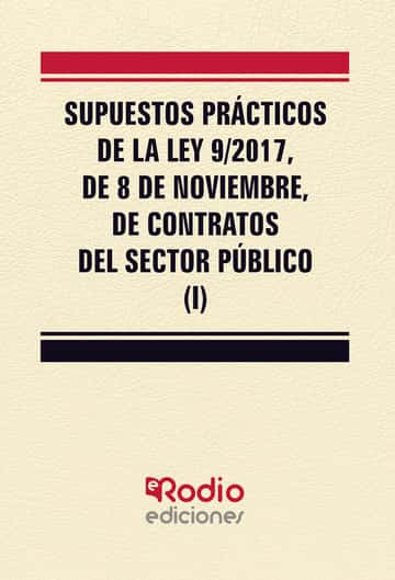 Supuestos Prácticos de la Ley 9/2017, de 8 de noviembre, de contratos del sector público (I)