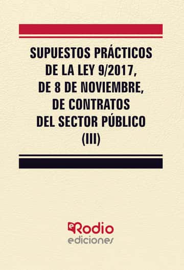 Supuestos Prácticos de la Ley 9/2017, de 8 de noviembre, de Contratos del Sector Público (III)