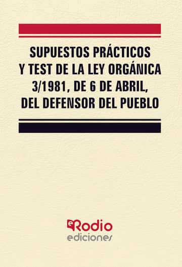 Supuestos prácticos y test de la Ley Orgánica 3/1981, de 6 de abril, del Defensor del Pueblo