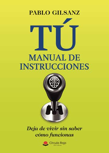 Tú: manual de instrucciones: Deja de vivir sin saber cómo funcionas