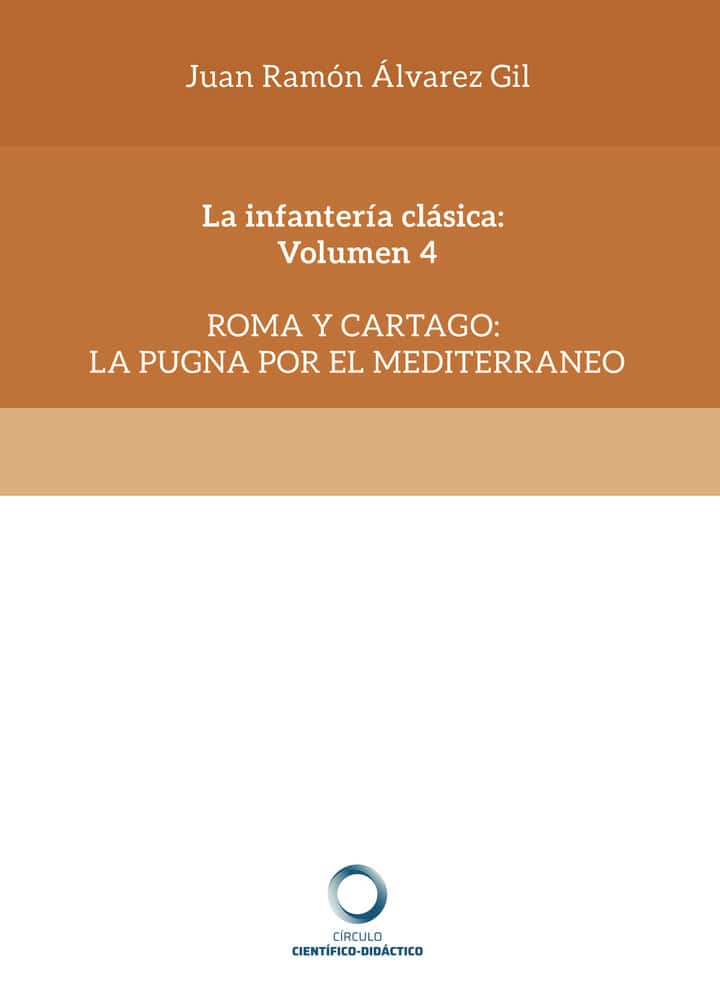 La infantería clásica: Volumen 4: Roma y Cartago: la pugna por el mediterraneo