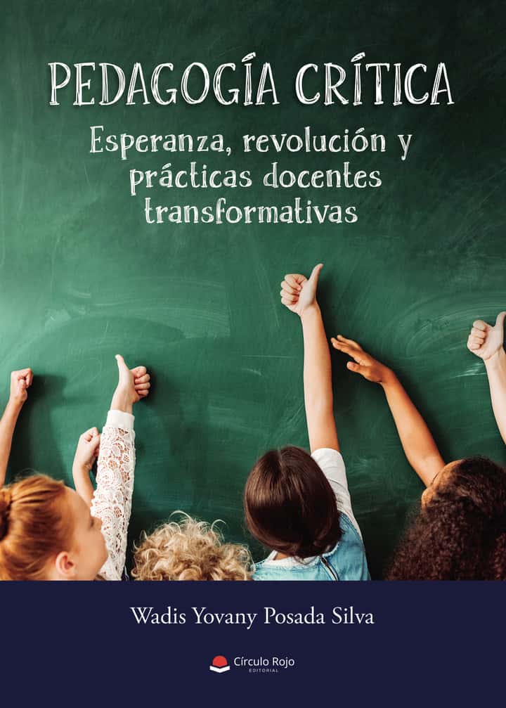 Pedagogía crítica: Esperanza, revolución y prácticas docentes transformativas