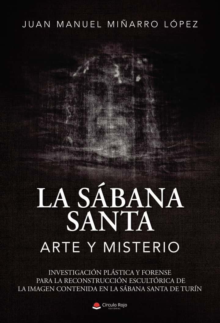 La sabana santa: arte y misterio: Investigación plástica y forense para la reconstrucción escultórica de la imagen contenida en la sabana santa de Turín