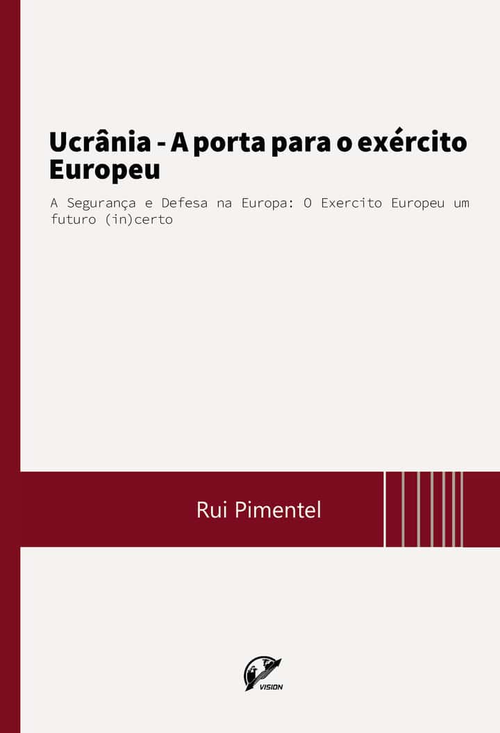 Ucrânia: A porta para o exército Europeu: A Segurança e Defesa na Europa: O Exercito Europeu um futuro (in)certo