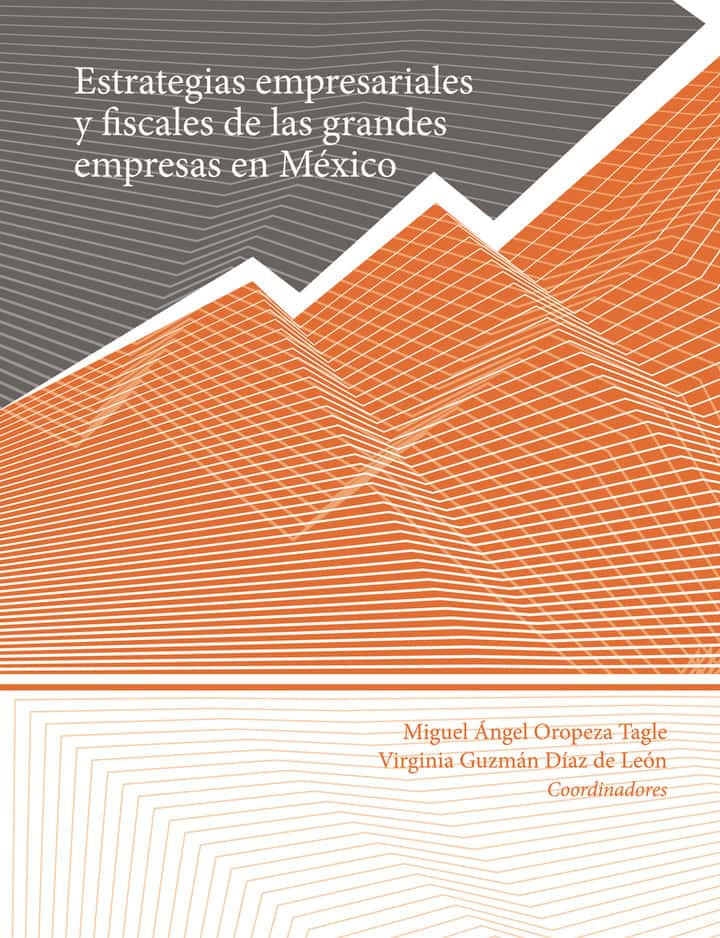 Estrategias empresariales y fiscales de las grandes empresas en México