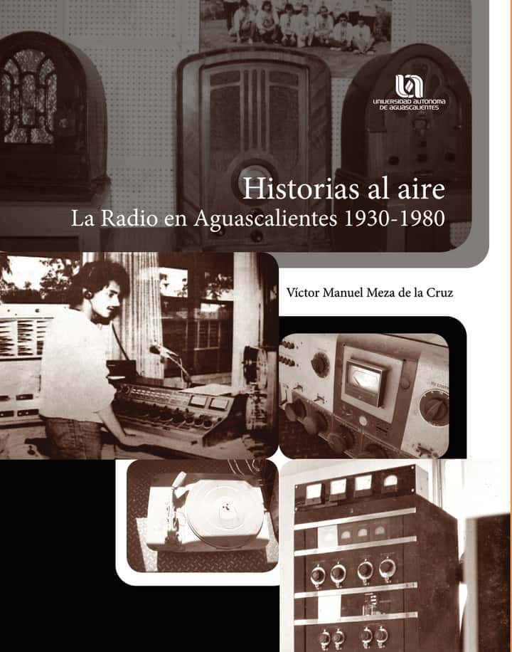 Historias al aire: La radio en Aguascalientes 1930-1980