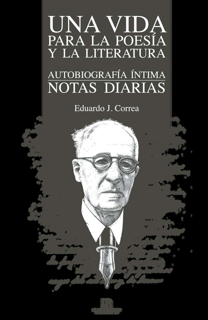 Una vida para la poesía y la literatura: Autobiografía íntima. Notas diarias