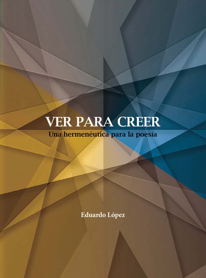 Ver para creer: Una hermenéutica para la poesía