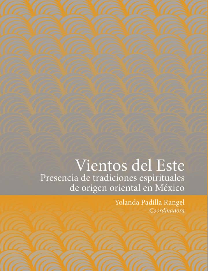 Vientos del este: Presencia de las tradiciones espirituales de origen oriental en México