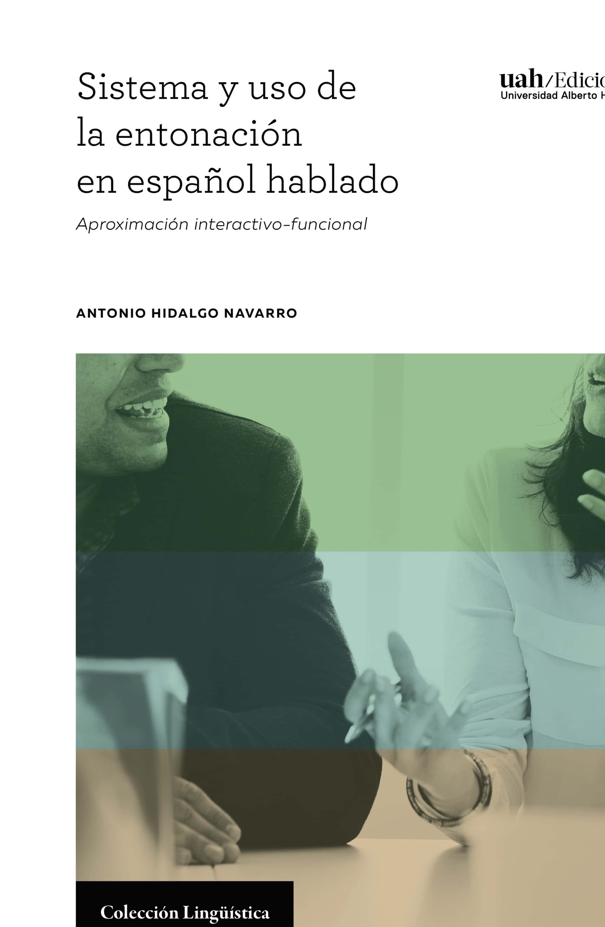 Sistema y uso de la entonación en español hablado: Aproximación interactivo-funcional