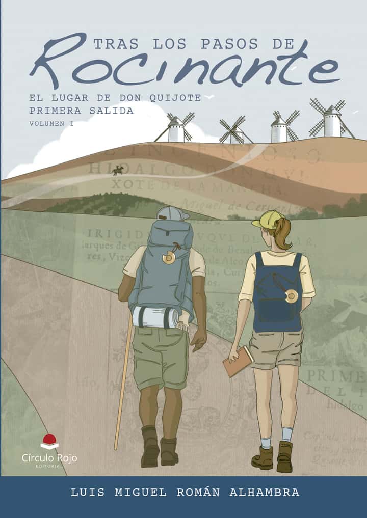 Tras los pasos de Rocinante: Caminos, parajes y lugares del Quijote. Guía de caminos para el lector del siglo XXI