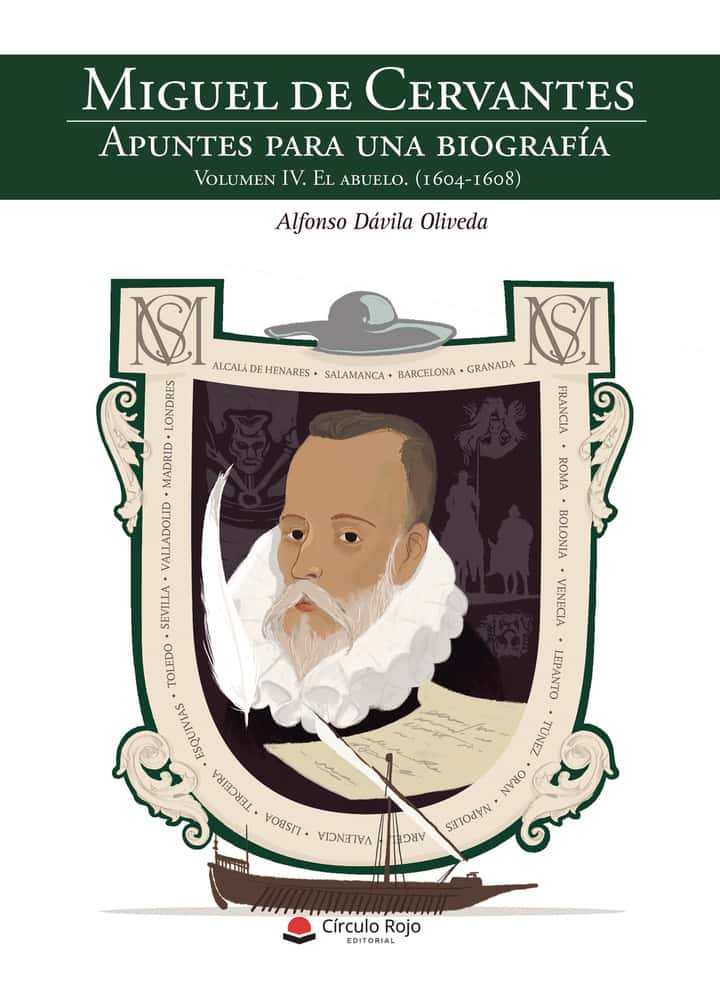 Miguel de Cervantes. Apuntes para una biografía Volumen IV: El abuelo (1604-1608)