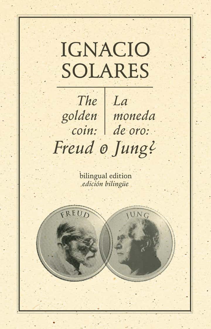 La moneda de oro ¿ Freud ó Jung?: The golden coin, Freud or Jung? (Edición bilingüe)