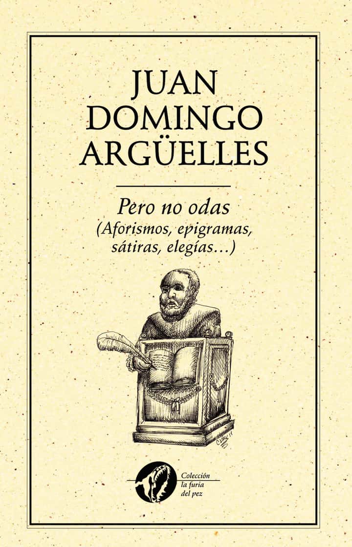 Pero no odas (Aforismos, epigramas, sátiras, elegías?)