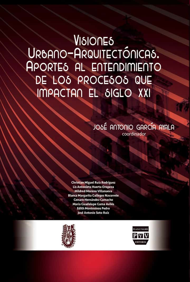 Visiones urbano-arquitectónicas: Aportes al entendimiento de los procesos que impactan el siglo XXI