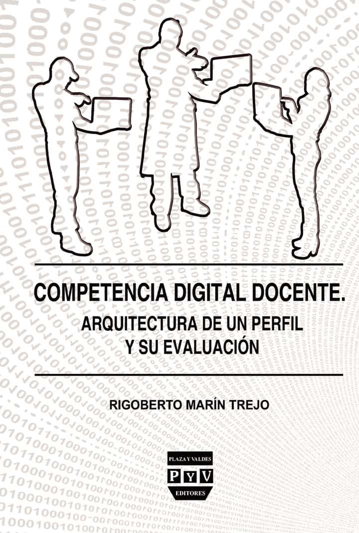 Competencia digital docente: Arquitectura de un perfil y su evaluacion