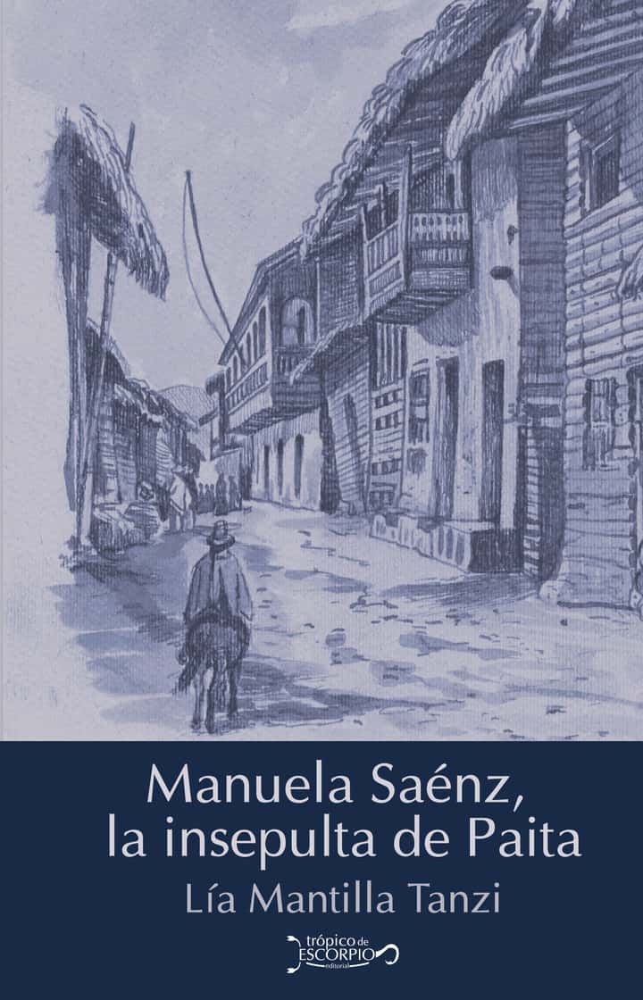 Manuela Sáenz: La insepulta de Paita