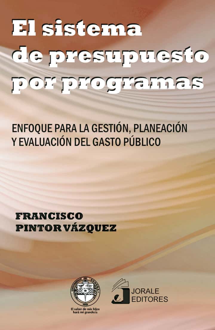 El sistema de presupuesto por programas. Enfoque para la gestión, planeación y evaluación del gasto público