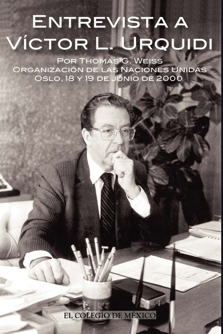 Entrevista a Víctor L. Urquídi por Thomas G. Weiss.: Organización de las Naciones Unidas, Oslo, 18 y 19 de junio de 2000