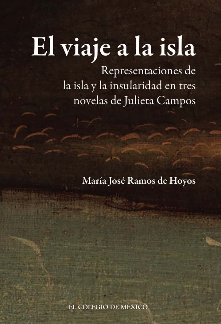 El viaje a la isla: Representaciones de la isla y la insularidad en tres novelas de Julieta Campos