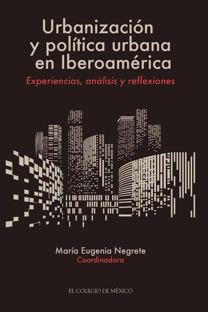Urbanización y política urbana en Iberoamérica: Experiencias, análisis y reflexiones
