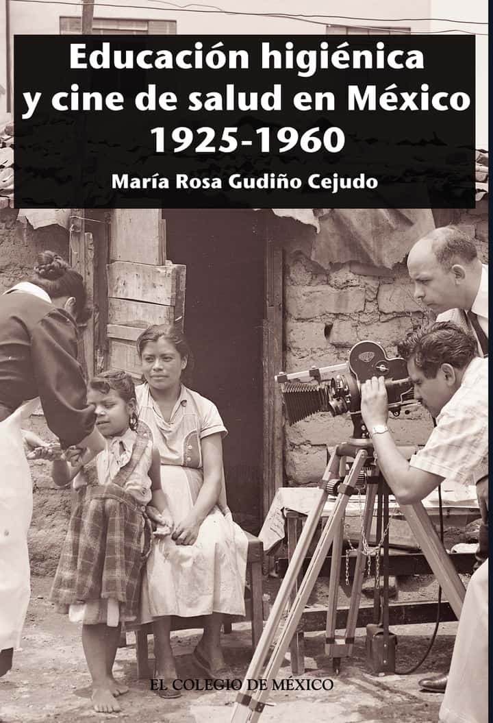 Educación higiénica y cine de salud en México 1925-1960