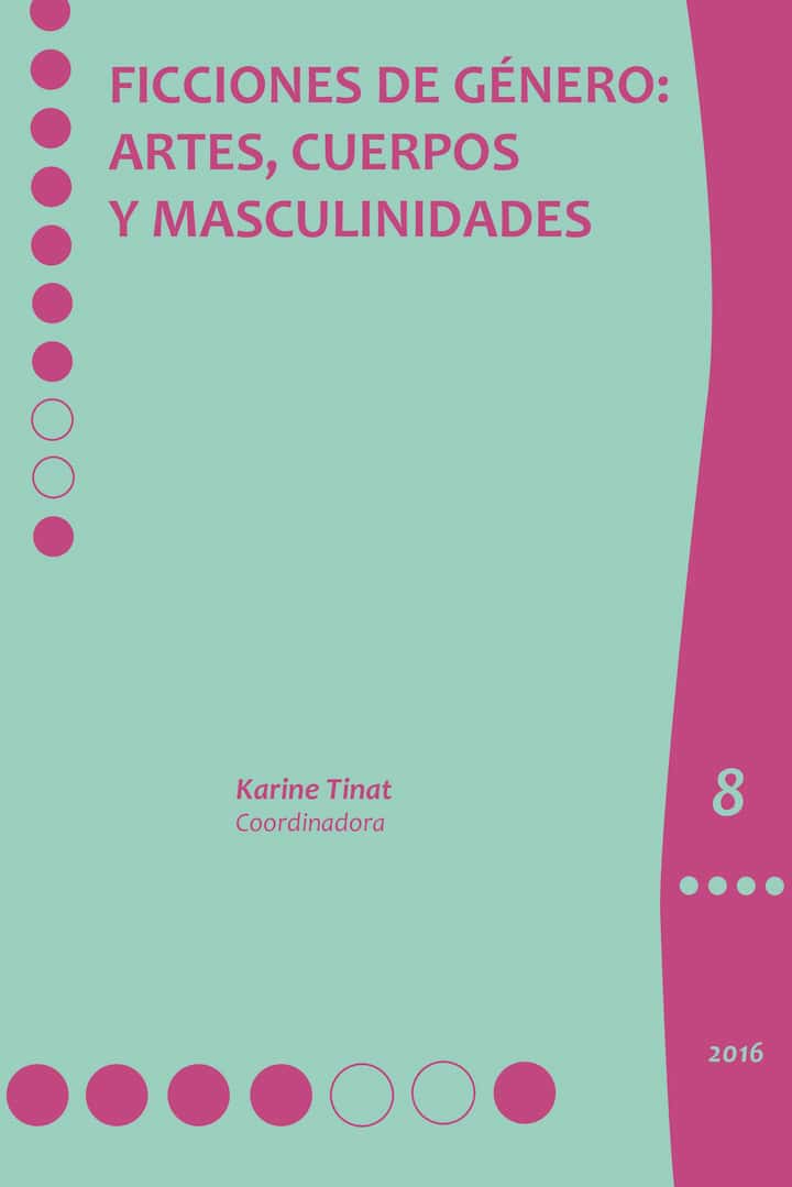 Ficciones de género:: artes, cuerpos y masculinidades