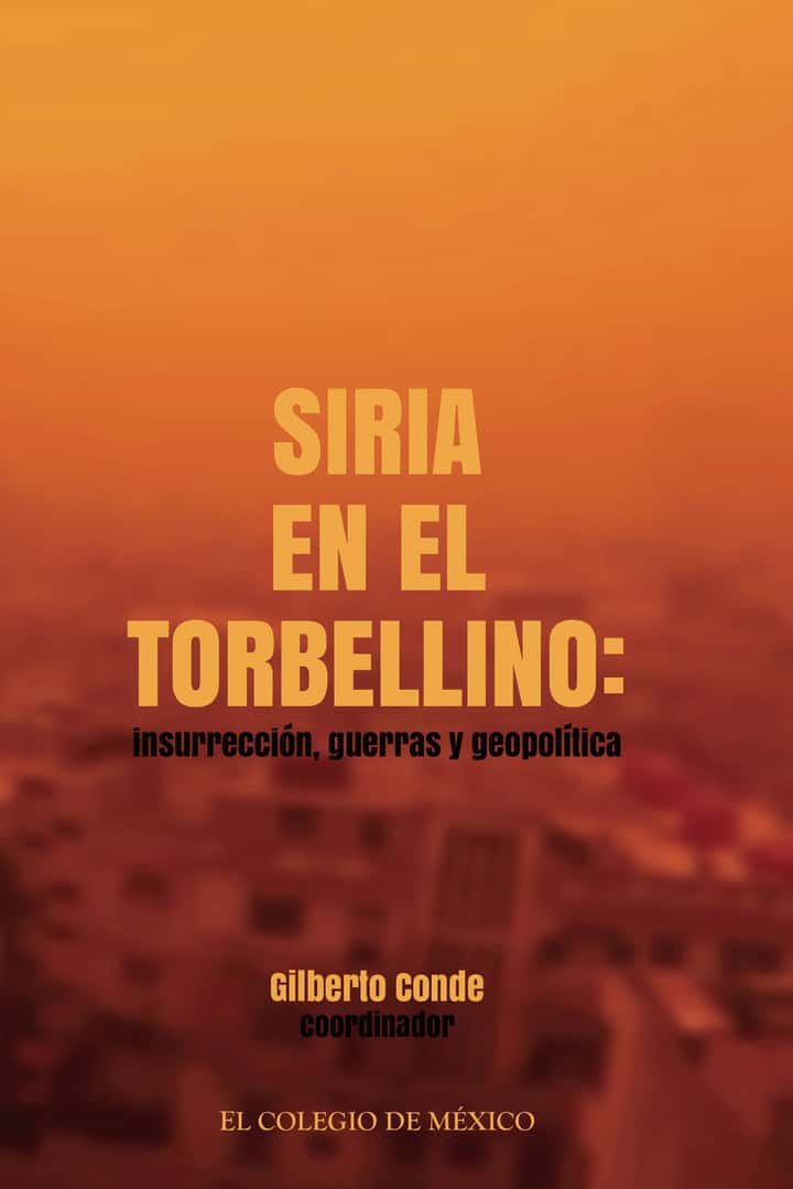 Siria en el torbellino: insurrección, guerras y geopolítica