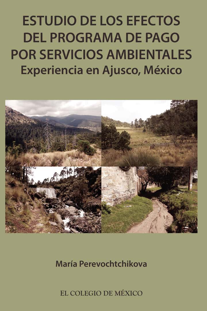 Estudio de los efectos del programa de pago por servicios ambientales.: Experiencia en Ajusco, México