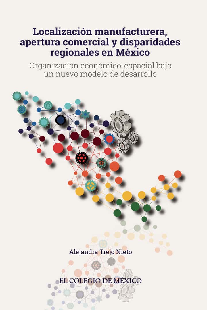 Localización manufacturera, apertura comercial y disparidades regionales en México