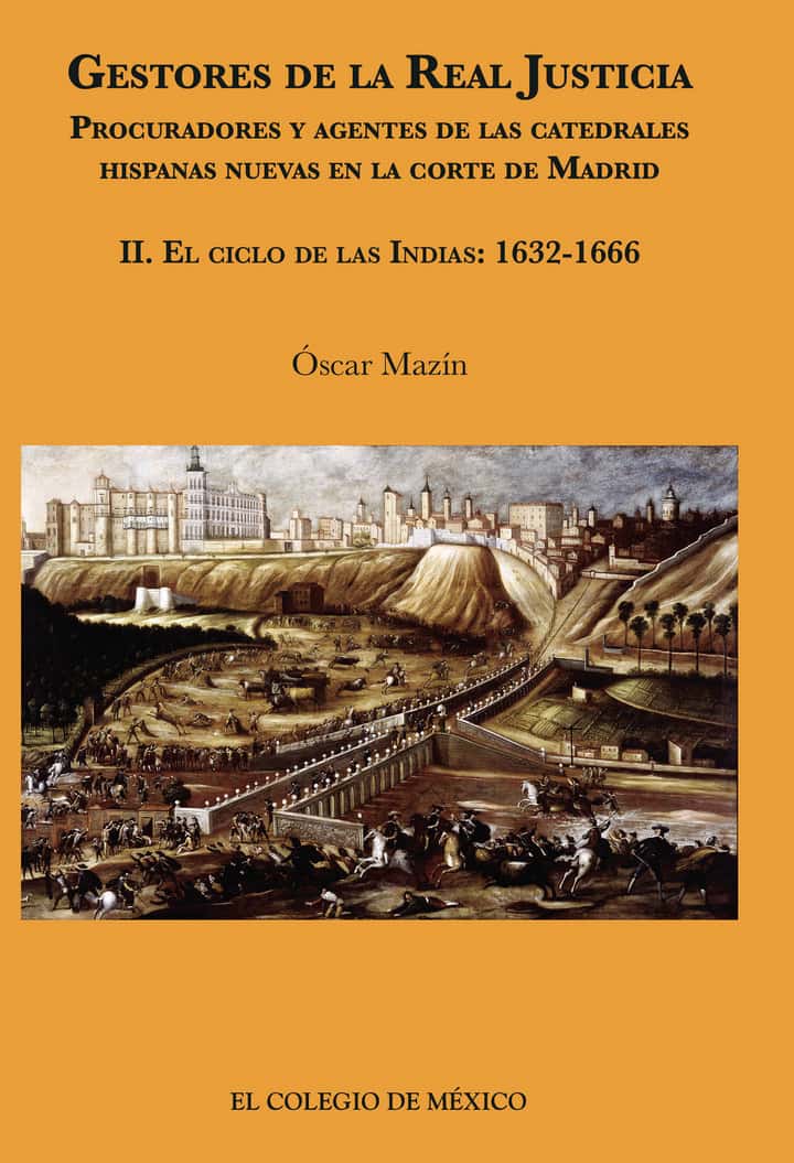 Gestores de la real justicia. Procuradores y agentes de las catedrales hispanas nuevas en la corte de Madrid: II. El ciclo de las indias: 1632-1666