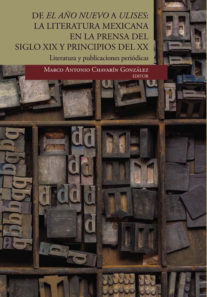 De el Año Nuevo a Ulises: la literatura mexicana en la prensa del siglo XIX y principios del XX