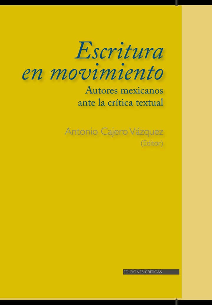 Escritura en movimiento. Autores mexicanos ante la crítica textual