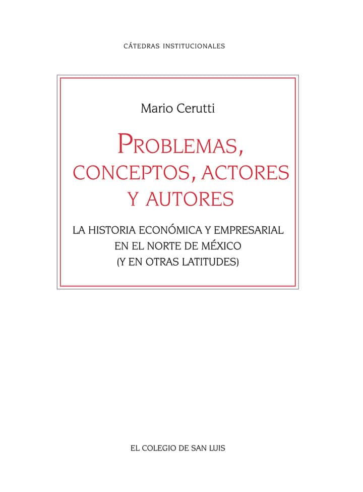 Problemas, conceptos, actores y autores. La historia económica y empresarial en el norte de México (y en otras latitudes)