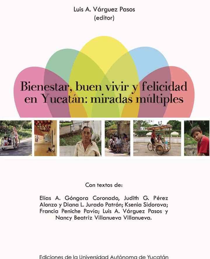 Bienestar, buen vivir y felicidad en Yucatán: miradas interdisciplinarias