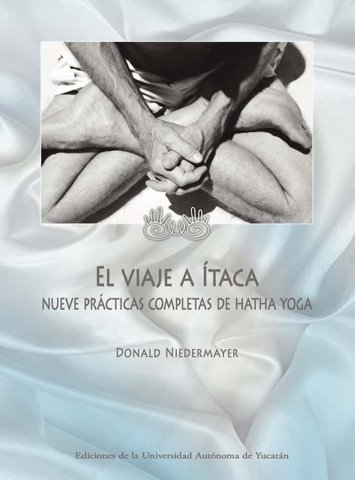 El viaje a Ítaca: Nueve prácticas completas de Hatha Yoga