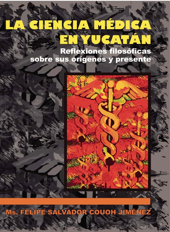 La ciencia médica en Yucatán: Reflexiones filosóficas sobre sus orígenes y presente