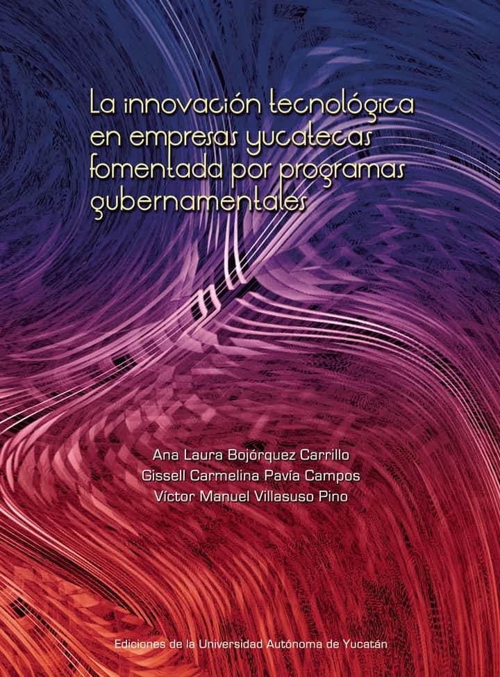 La innovación tecnológica en empresas yucatecas fomentada por programas gubernamentales