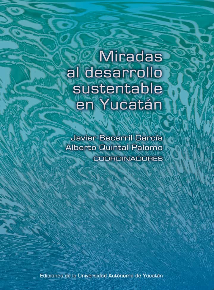 Miradas al desarrollo sustentable en Yucatán