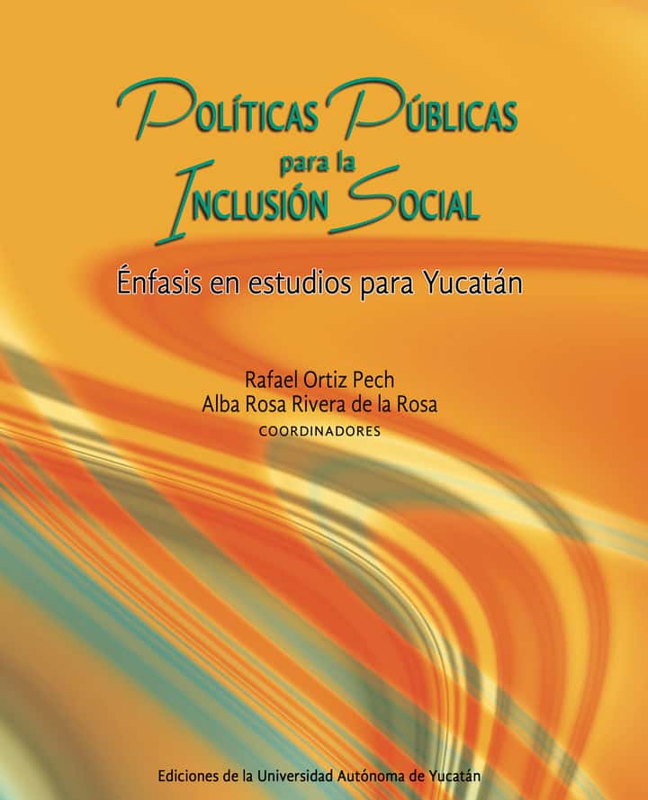 Políticas públicas para la inclusión social: Énfasis en estudios para Yucatán