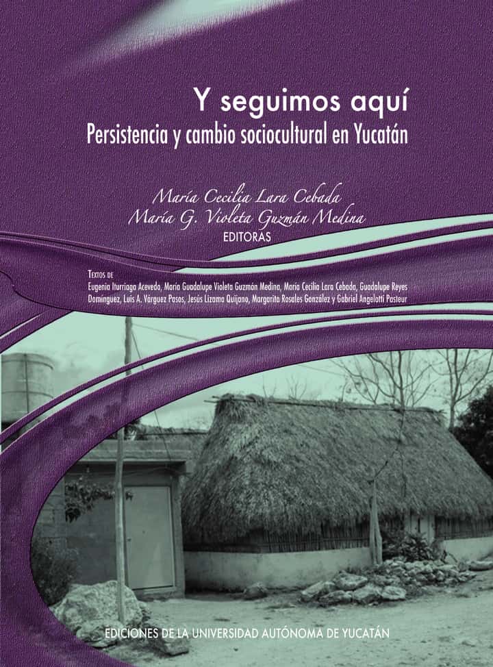 Y seguimos aquí: Persistencia y cambio sociocultural en Yucatán