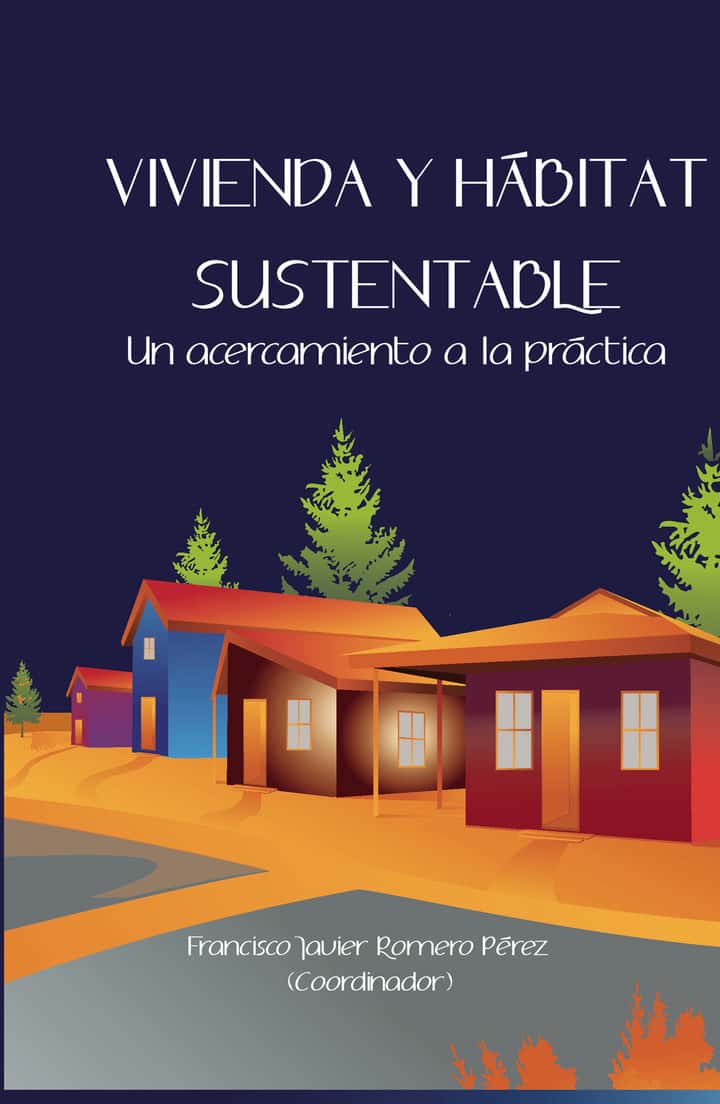 Vivienda y hábitat sustentable: Un acercamiento a la práctica