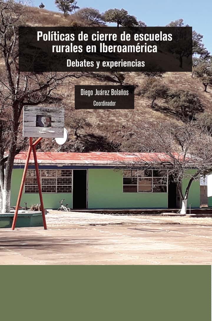 Políticas de cierre de escuelas rurales en Iberoamérica. Debates y experiencias